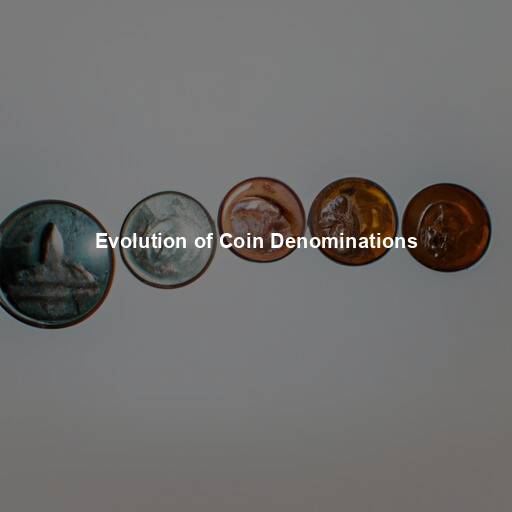 Evolution of Coin Denominations