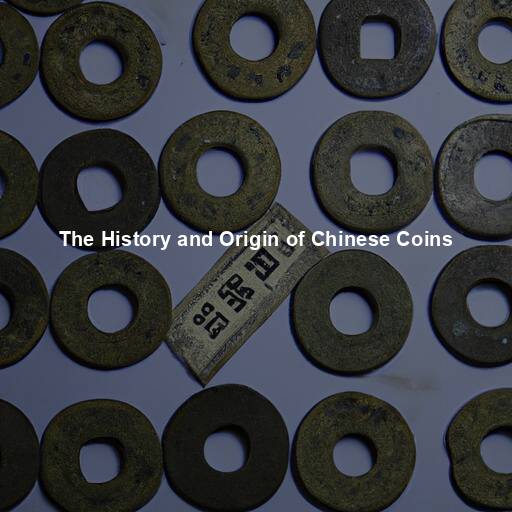 The History and Origin of Chinese Coins