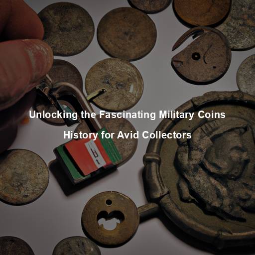 Unlocking the Fascinating Military Coins History for Avid Collectors
