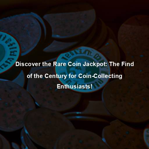 Discover the Rare Coin Jackpot: The Find of the Century for Coin-Collecting Enthusiasts!